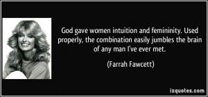 ... easily jumbles the brain of any man I've ever met. - Farrah Fawcett