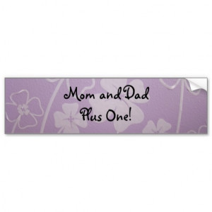 Mom and Dad Plus One! bumper stickers custom Baby