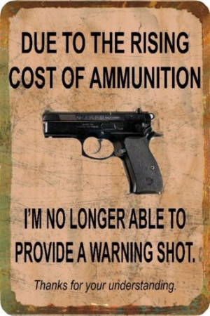 Country Funny Quotes, Funny Gun Quotes, Man Cave Garage, Warning Shots ...