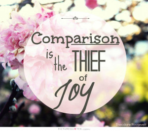 Comparison is the thief of joy Picture Quote #1