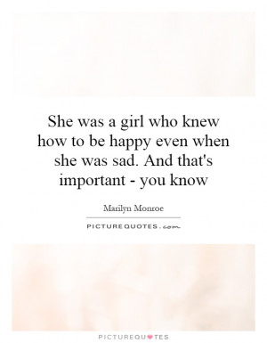... when she was sad. And that's important - you know Picture Quote #1