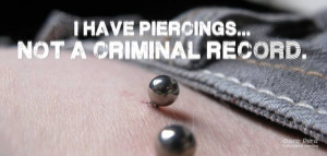dont know why some people have issues with body art n piercings... I ...