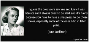 saw me and knew I was literate and I always tried to be alert ...