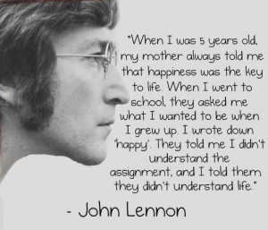 When I was 5 years old... - John Lennon