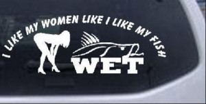 of Women Fishing | My Fish Like My Women Funny Fishing Car Truck ...