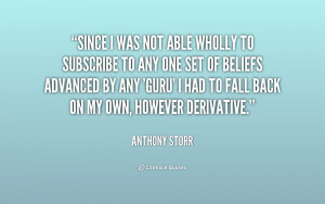 Since I was not able wholly to subscribe to any one set of beliefs ...
