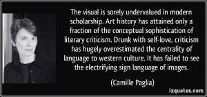 ... hugely overestimated the centrality of language to western culture. It