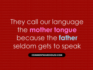they call our language mother tongue quote