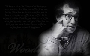 Woody allen love and death quotes to love is to suffer