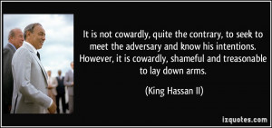 ... cowardly, shameful and treasonable to lay down arms. - King Hassan II