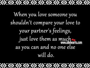 ... » Quotes » When You Love Someone You Shouldn’t Compare Your Love