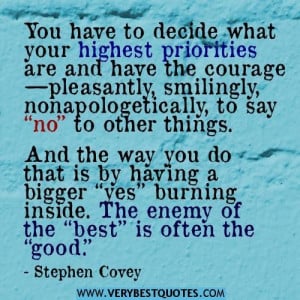 You have to decide what your highest priorities stephen covey quotes