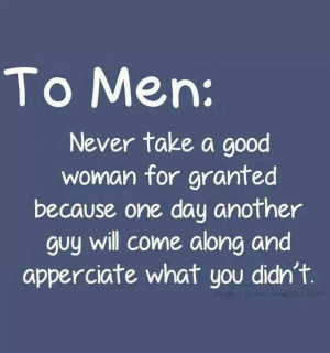 Dont take her for granted!!