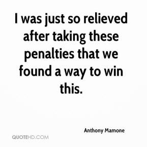 Anthony Mamone - I was just so relieved after taking these penalties ...