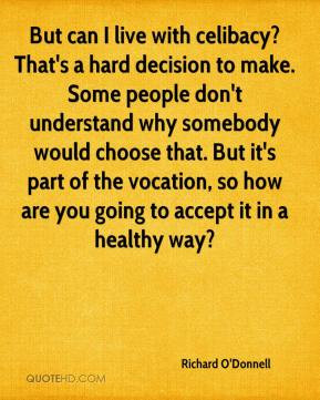 Richard O'Donnell - But can I live with celibacy? That's a hard ...