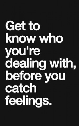 Don't catch feelings