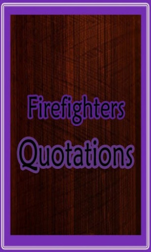Inspirational Quotes About Firefighters