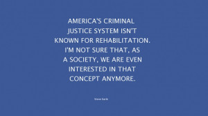 ... in that concept anymore. Eye Opening Quotes about Criminal Justice
