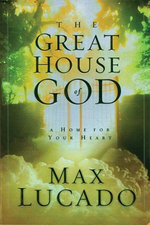 The Great House of God by Max Lucado