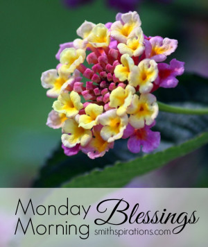 Monday Morning Blessings...