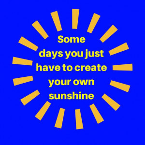 create-your-own-sunshine-life-quotes-sayings-pictures.jpg