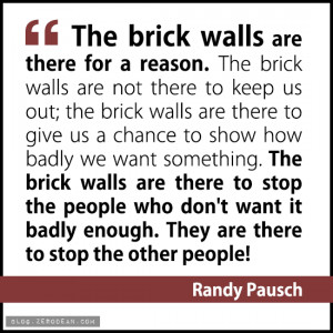 The brick walls are there for a reason. The brick walls are not there ...