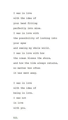 was in love with the idea of being in love. I was not in love with ...