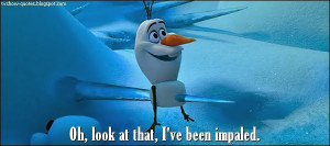 Frozen - Quote - I've been impaled