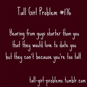 Tall Girl Problems.