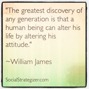 The greatest discovery of any generation is that a human can alter his ...