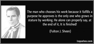 his work because it fulfills a purpose he approves is the only one ...