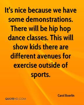 nice because we have some demonstrations. There will be hip hop dance ...