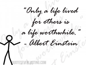 Living a Life Lived for Others Is Worth a Life Only
