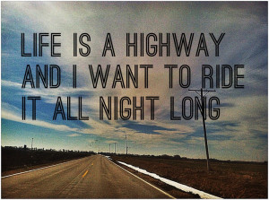 Life is a highway...