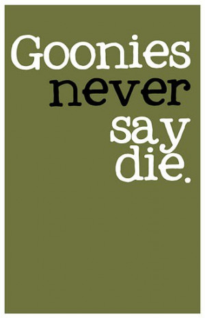 Runner Things #1165: Goonies never say die.