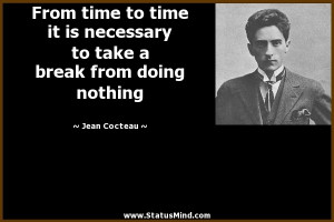 From time to time it is necessary to take a break from doing nothing ...
