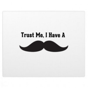 Trust Me, I Have a Mustache - Funny Sayings Display Plaque