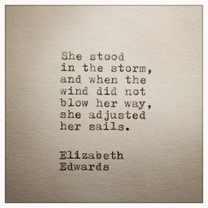 via elizabeth edwards inspirational quote made stand in the storm and ...