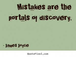 ... quotes - Mistakes are the portals of discovery. - Inspirational quotes