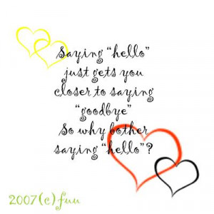 saying ”Goodbye” so Why bother Saying ”Hello”! ~ Goodbye Quote ...