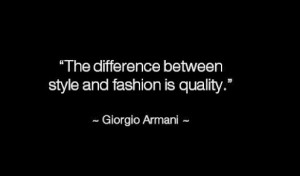 ... style and fashion is quality.