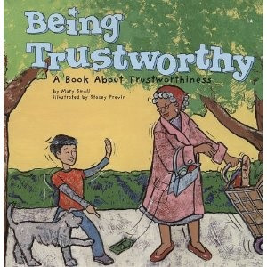 Being Trustworthy by: Mary Small Perhaps you can find this at a local ...