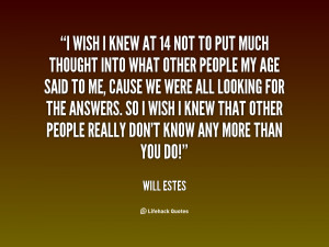 quote-Will-Estes-i-wish-i-knew-at-14-not-83086.png