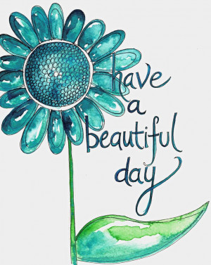 Have a Beautiful Day Quotes