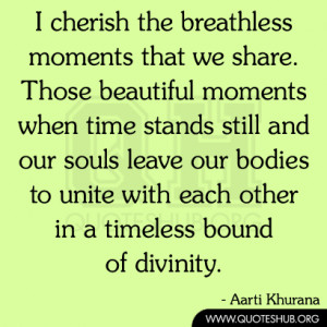 cherish the breathless moments that we share. Those beautiful moments ...