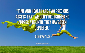 Time and health are two precious assets that we don't recognize and ...