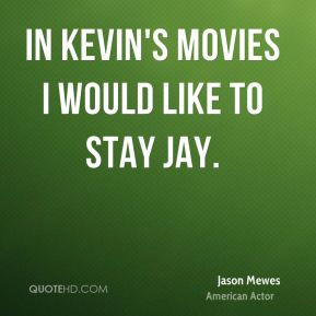 More Jason Mewes Quotes