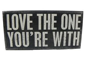 ... -by-Kathy-Love-The-One-Youre-With-Quote-Wood-Box-Sign-Decor-P17788