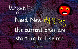 Need new haters | Others on Slapix.com