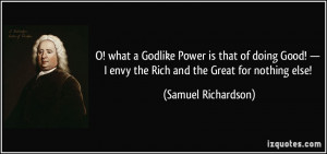 what a Godlike Power is that of doing Good! — I envy the Rich and ...